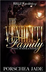 The Vendetti Family Money, Murder, & Mayh by Porschea Jade