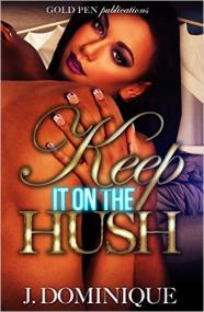 Keep It On The Hush by J  Dominique