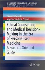 Ethical Counselling and Medical Decision-Making in the Era of Personalised Medicine A Practice-Oriented Guide (SpringerBriefs in Applied Sciences and Technology) 1st ed
