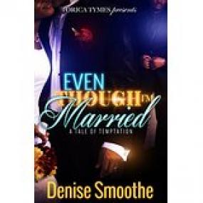 Even Though I'm Married-- A Tale of Temptation - Smoothe, Denise   [RAL] [BÐ¯]