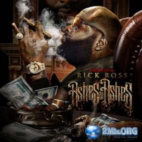 Rick Ross - Ashes To Ashes - mixtape ro