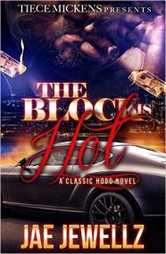 The Block Is Hot A Classic Hood Novel by Jae Jewellz