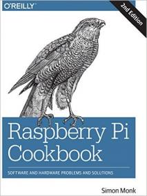 Raspberry Pi Cookbook Software and Hardware Problems and Solutions (2nd Edition) by Simon Monk