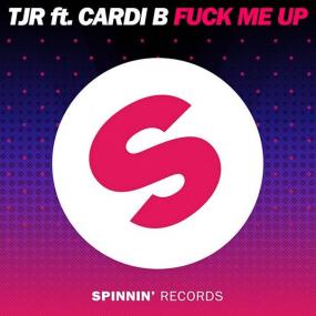 TJR feat  Cardi B â€“ Fuck Me Up (Radio Edit)