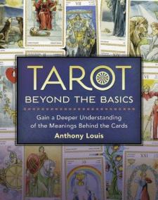 Tarot Beyond the Basics <span style=color:#777>(2014)</span> by Anthony Louis