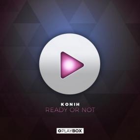 Konih - Ready or Not (Original Mix)