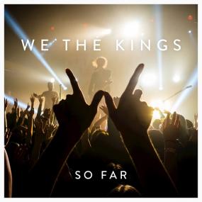 We the Kings - So Far [2016] [320Kbps] [Pirate Shovon]