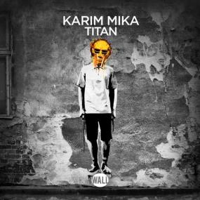 Karim Mika - Titan (Extended Mix)