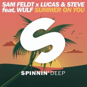 Sam Feldt x Lucas & Steve â€“ Summer on You (feat  Wulf) (Original Mix)