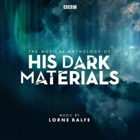Lorne Balfe - The Musical Anthology of His Dark Materials (Music from the Television Series) <span style=color:#777>(2019)</span>