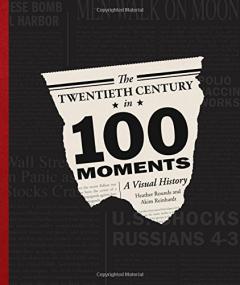 The Twentieth Century in 100 Moments - A Visual History <span style=color:#777>(2016)</span> (Pdf) Gooner