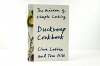 Ducksoup Cookbook The Wisdom of Simple Cooking <span style=color:#777>(2016)</span> (EPUB) [WWRG]