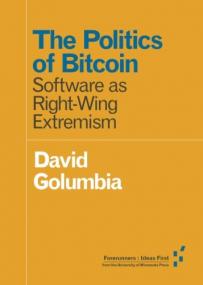 The Politics of Bitcoin Software as Right-Wing Extremism <span style=color:#777>(2016)</span> (Epub) Gooner