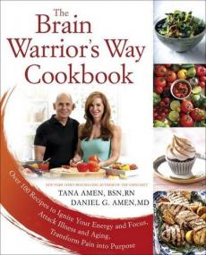 The Brain Warrior's Way Cookbook - Over 100 Recipes to Ignite Your Energy and Focus, Attack Illness and Aging, Transform Pain into Purpose <span style=color:#777>(2016)</span> (Epub) Gooner