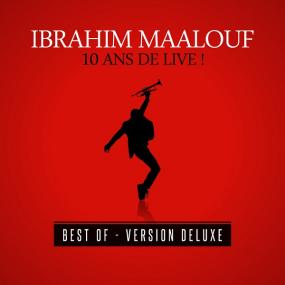 Ibrahim Maalouf - 10 ans de live! (Deluxe<span style=color:#777> 2016</span>) [24-44 HD FLAC]