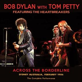 Bob Dylan with Tom Petty (ft  The Heartbreakers) - Across the Borderline <span style=color:#777>(1986)</span> - (R2016) - M4A HAAC2 Extreme Quality [KITE-METeam]
