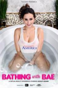 NaughtyAmericaVR - Bathing with Bae - Ashley Adams (GearVR)