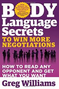 Body Language Secrets to Win More Negotiations - How to Read Any Opponent and Get What You Want