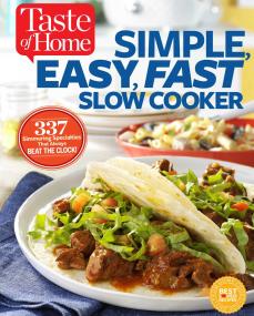 Taste of Home - Simple, Easy, Fast Slow Cooker - 385 Slow-Cooked Recipes That Beat the Clock <span style=color:#777>(2016)</span> (Epub) Gooner