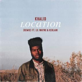 Khalid Ft  Lil Wayne & Kehlani - Location (Remix) (single) <span style=color:#777>(2017)</span> [Mp3~320kbps]