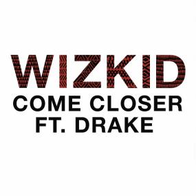 Come Closer (feat  Drake) - Single