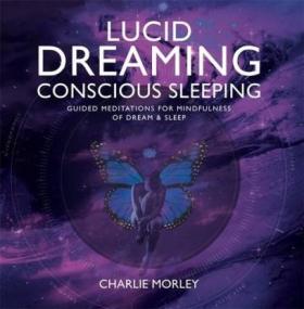 Charlie Morley - Lucid Dreaming Conscious Sleeping