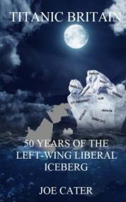 Titanic Britain 50 Years of the Left-Wing Liberal Iceberg