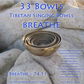 33 Bowls - Tibetan Singing Bowls ; Breathe