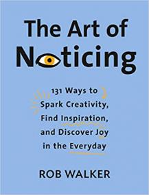 The Art of Noticing-Rob Walker -  <span style=color:#777>(2019)</span>