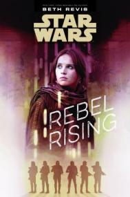Star Wars - Rebel Rising - Beth Revis