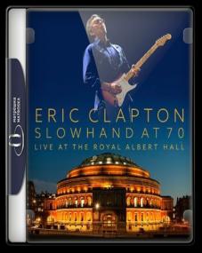 Eric Clapton Slowhand At 70 Live At The Royal Albert Hall<span style=color:#777> 2015</span> 1080p BluRay DTS x264