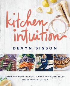 Kitchen Intuition Cook With Your Hands  Laugh With Your Belly  Trust Your Intuition <span style=color:#777>(2017)</span> [WWRG]
