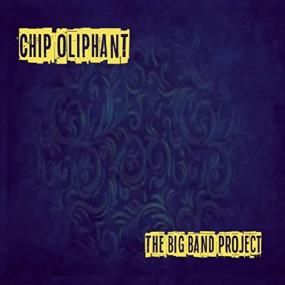 Chip Oliphant -<span style=color:#777> 2021</span> - The Big Band Project