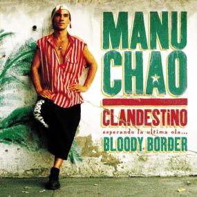 Manu Chao - Clandestino  Bloody Border -<span style=color:#777> 1998</span>-2019 (24-44)