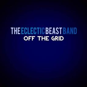 The Eclectic Beast Band -<span style=color:#777> 2022</span> - Off The Grid