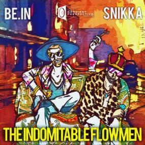 Be IN & Snikka - The Indomitable Flowmen -<span style=color:#777> 2020</span>
