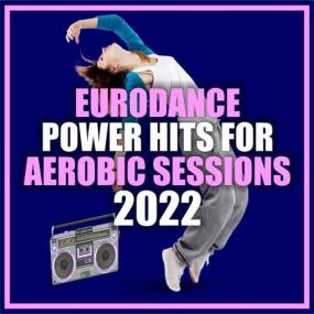 VA - Eurodance Power Hits for Aerobic Sessions<span style=color:#777> 2022</span> <span style=color:#777>(2021)</span> [FLAC]