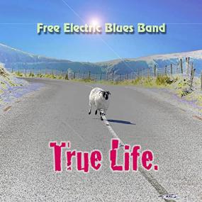 Free Electric Blues Band -<span style=color:#777> 2021</span> - True Life