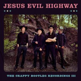 Jesus Evil Highway - The Crappy Bootleg Recordings III -<span style=color:#777> 2021</span>
