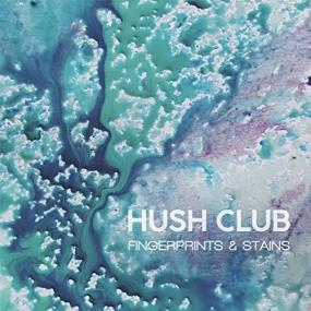 Hush Club -<span style=color:#777> 2021</span> - Fingerprints & Stains