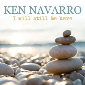 Ken Navarro -<span style=color:#777> 2021</span> - I Will Still Be Here [FLAC]