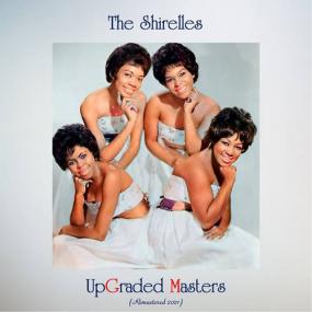 The Shirelles -<span style=color:#777> 2021</span> - Upgraded Masters (All Tracks Remastered)