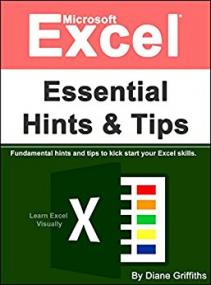 Microsoft Excel Essential Hints And Tips - Fundamental Hints And Tips To Kick Start Your Excel Skills