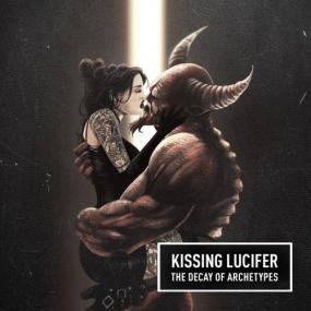 Kissing Lucifer - The Decay Of Archetypes <span style=color:#777>(2017)</span>