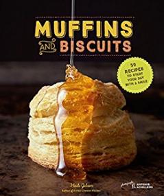 Muffins & Biscuits 50 Recipes to Start Your Day with a Smile