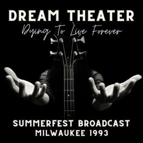 Dream Theater - Dream Theatre_ Dying To Live Forever, Summerfest Broadcast, Milwaukee<span style=color:#777> 1993</span> <span style=color:#777>(2022)</span> FLAC [PMEDIA] ⭐️