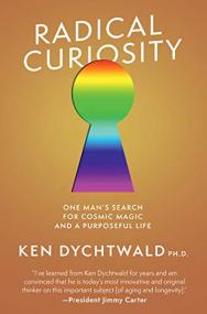 Radical Curiosity - One Man's Search for Cosmic Magic and a Purposeful Life