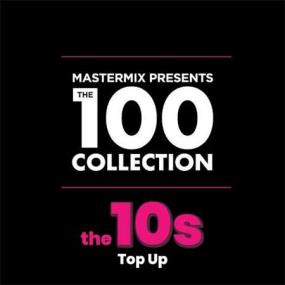 Mastermix The 100 Collection꞉ 10s Top Up (2CD) <span style=color:#777>(2022)</span>