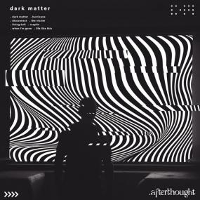 Afterthought - Dark Matter <span style=color:#777>(2022)</span>