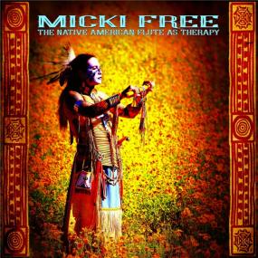 Micki Free -<span style=color:#777> 2016</span> - The Native American Flute As Therapy (FLAC)